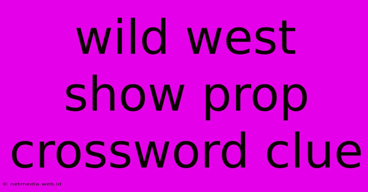 Wild West Show Prop Crossword Clue