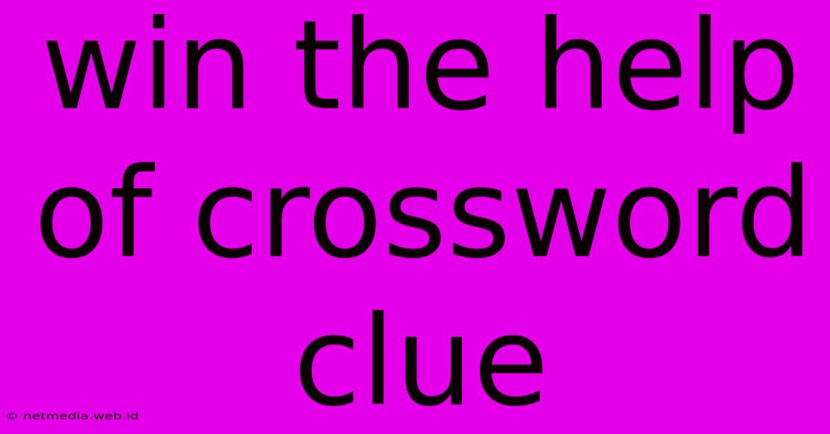 Win The Help Of Crossword Clue