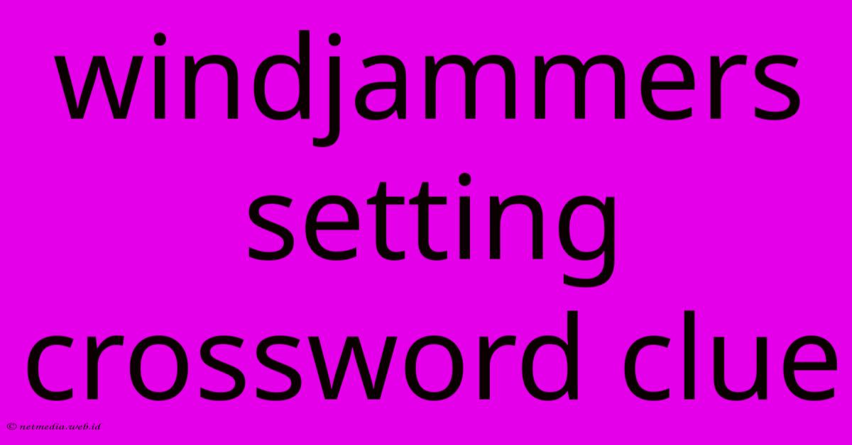 Windjammers Setting Crossword Clue Windjammers Setting Crossword Clue