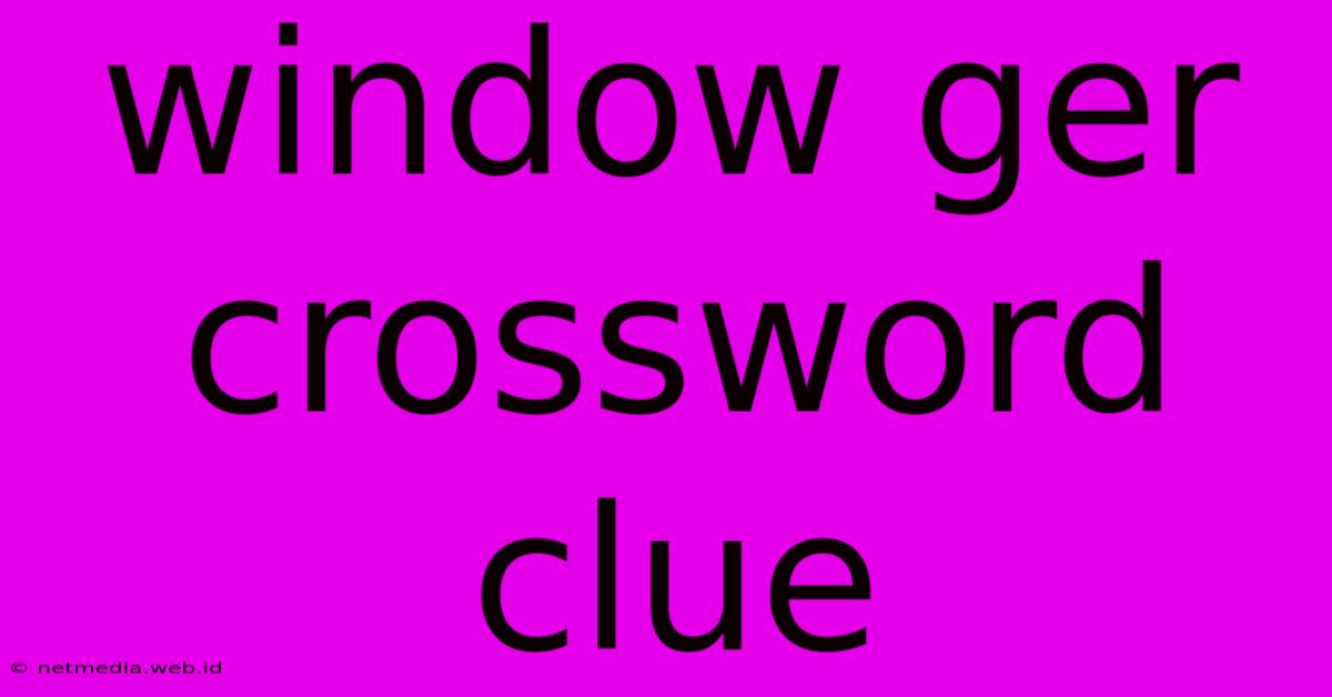 Window Ger Crossword Clue