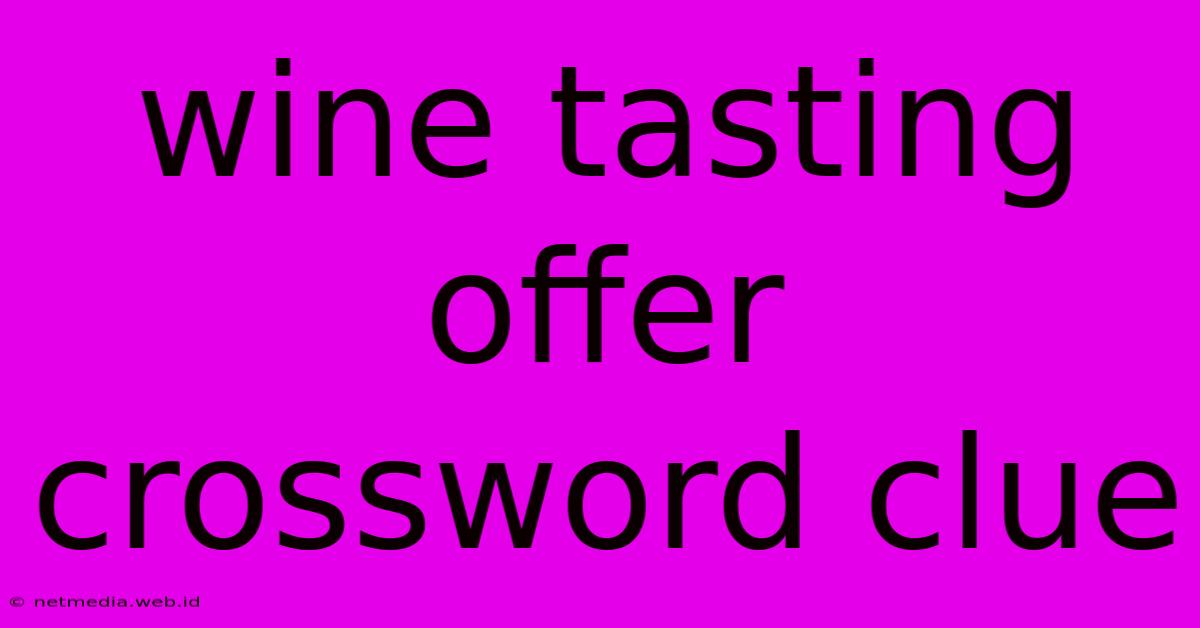 Wine Tasting Offer Crossword Clue