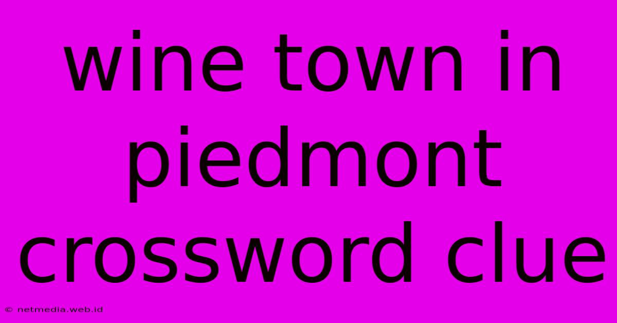 Wine Town In Piedmont Crossword Clue