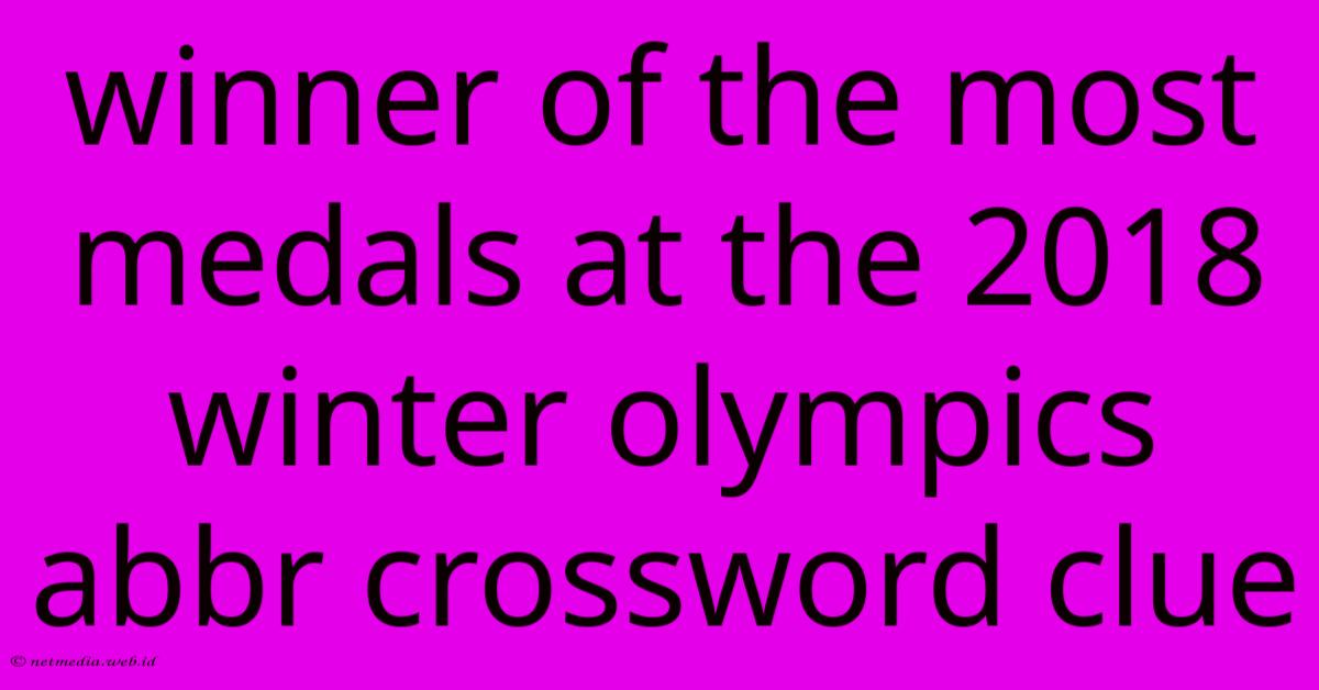 Winner Of The Most Medals At The 2018 Winter Olympics Abbr Crossword Clue Winner Of The Most Medals At The 2018 Winter Olympics Abbr Crossword Clue