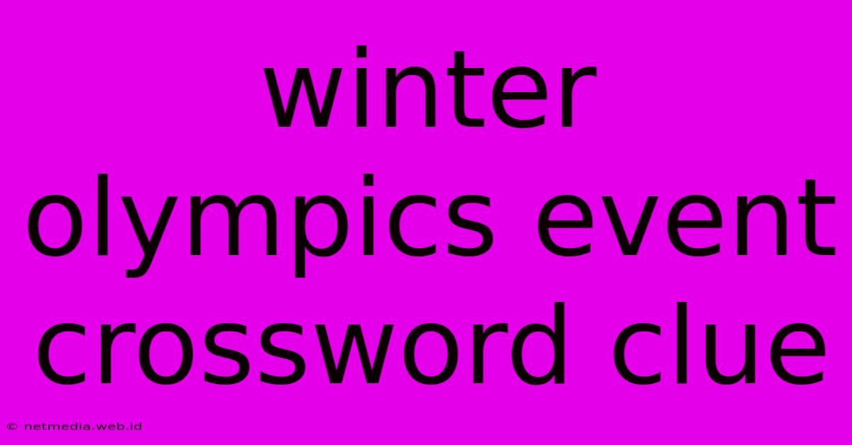 Winter Olympics Event Crossword Clue