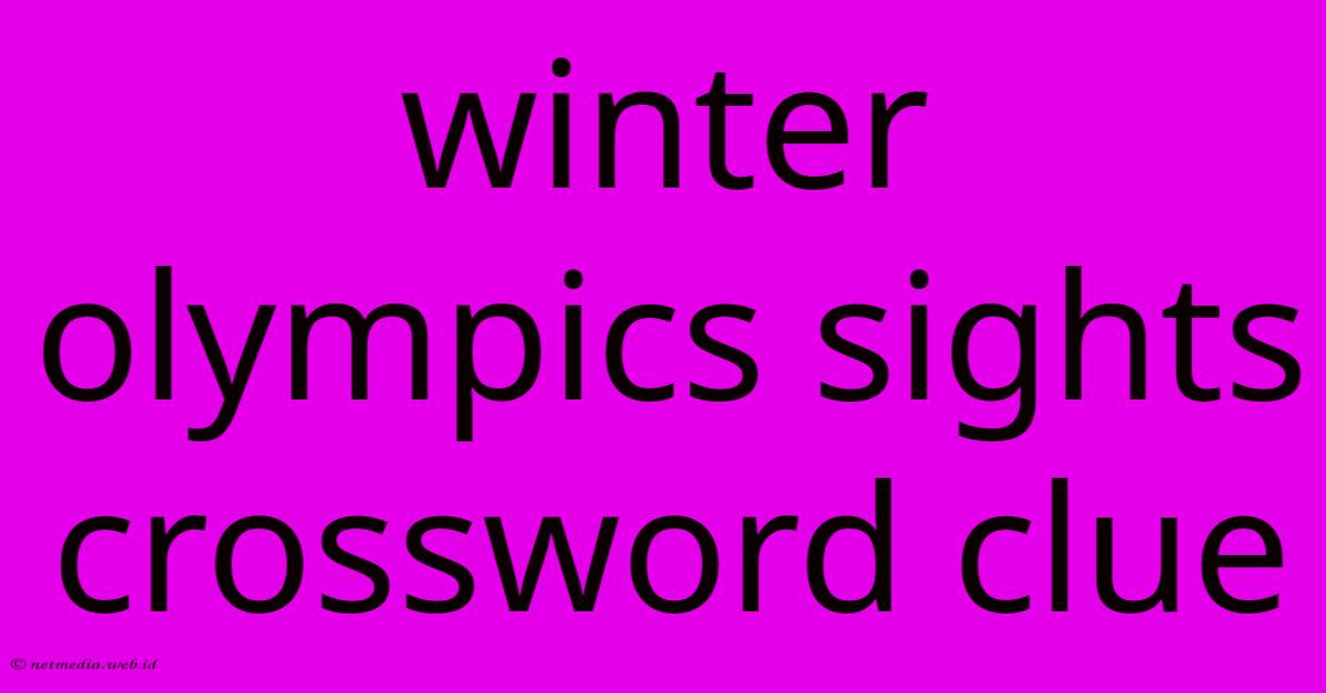 Winter Olympics Sights Crossword Clue