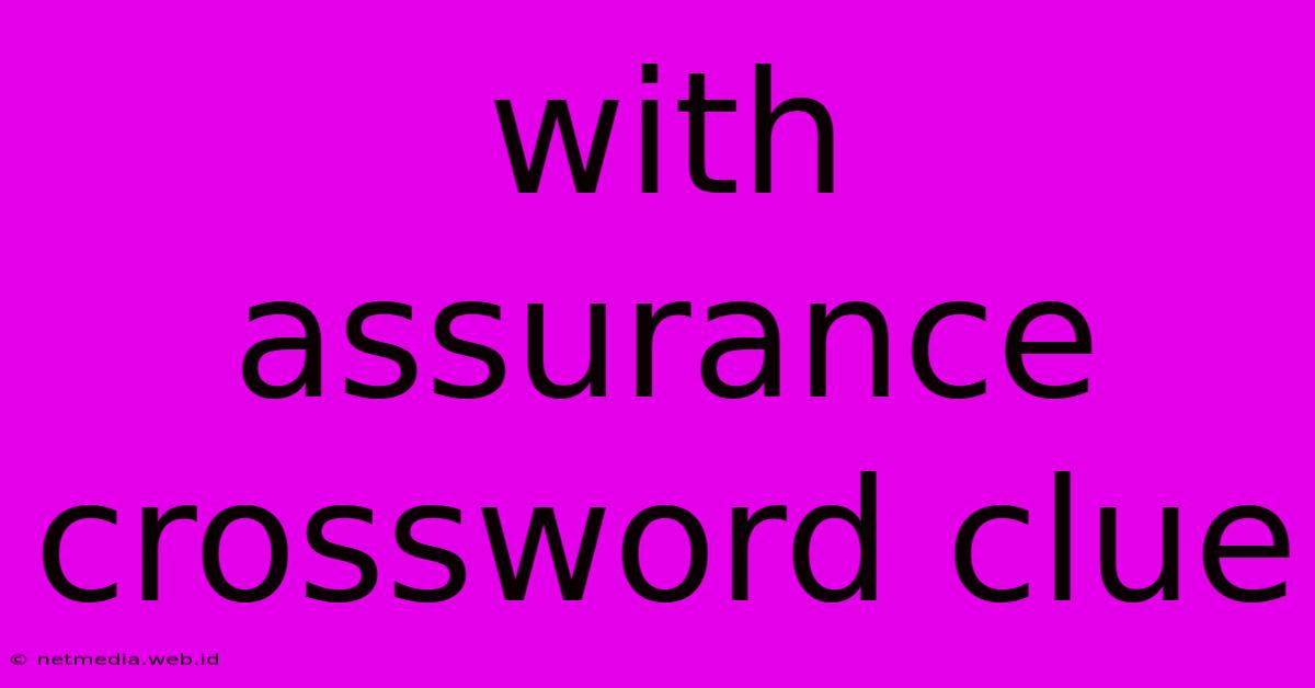 With Assurance Crossword Clue