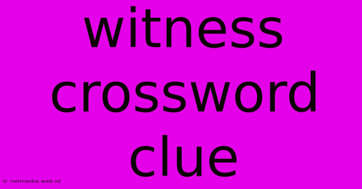 Witness Crossword Clue