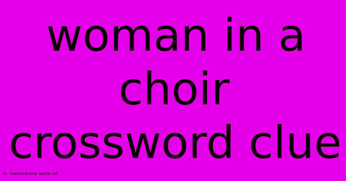 Woman In A Choir Crossword Clue