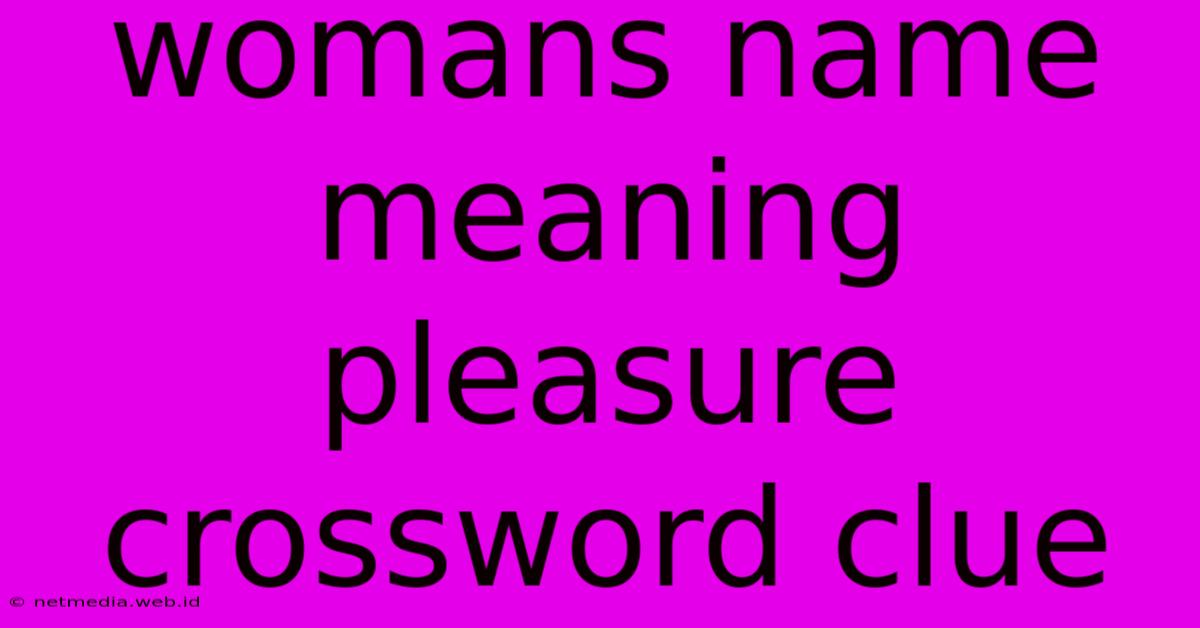 Womans Name Meaning Pleasure Crossword Clue