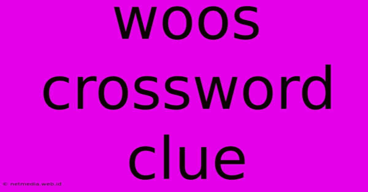 Woos Crossword Clue