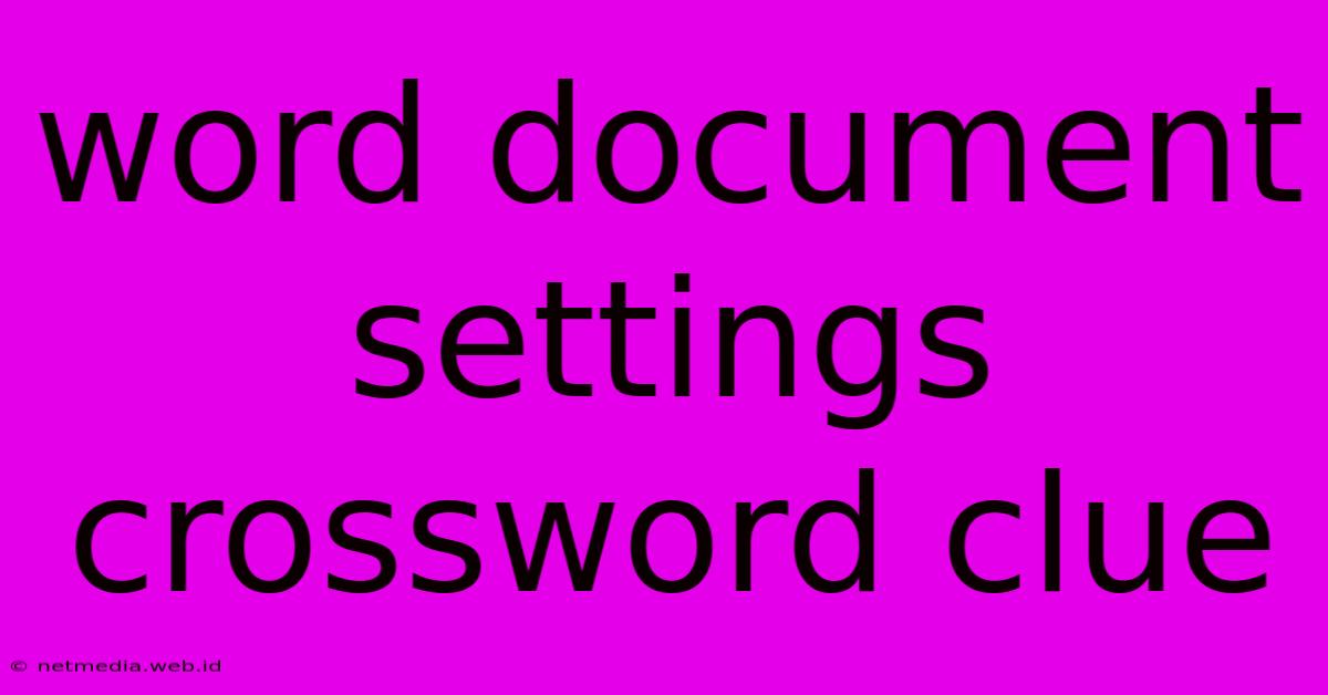 Word Document Settings Crossword Clue