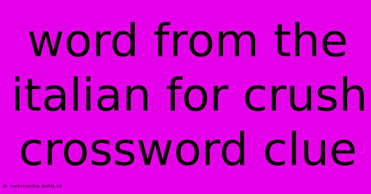 Word From The Italian For Crush Crossword Clue