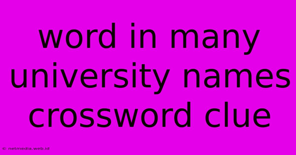 Word In Many University Names Crossword Clue