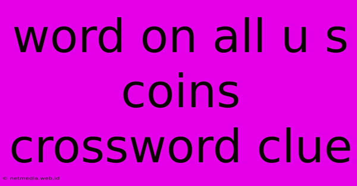 Word On All U S Coins Crossword Clue