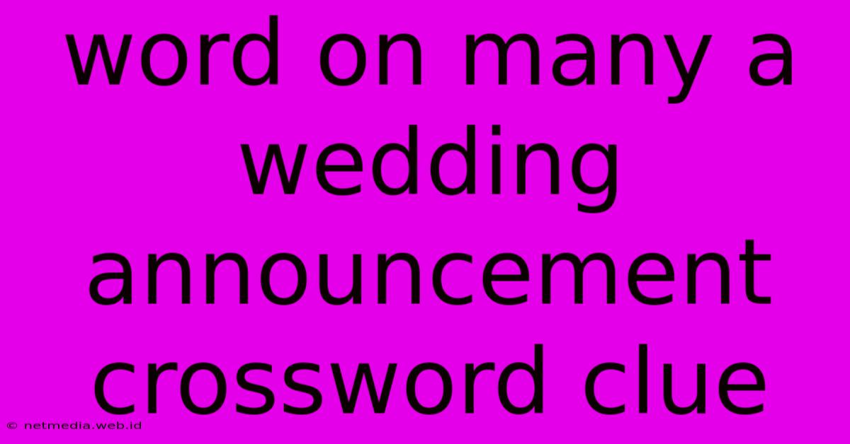 Word On Many A Wedding Announcement Crossword Clue