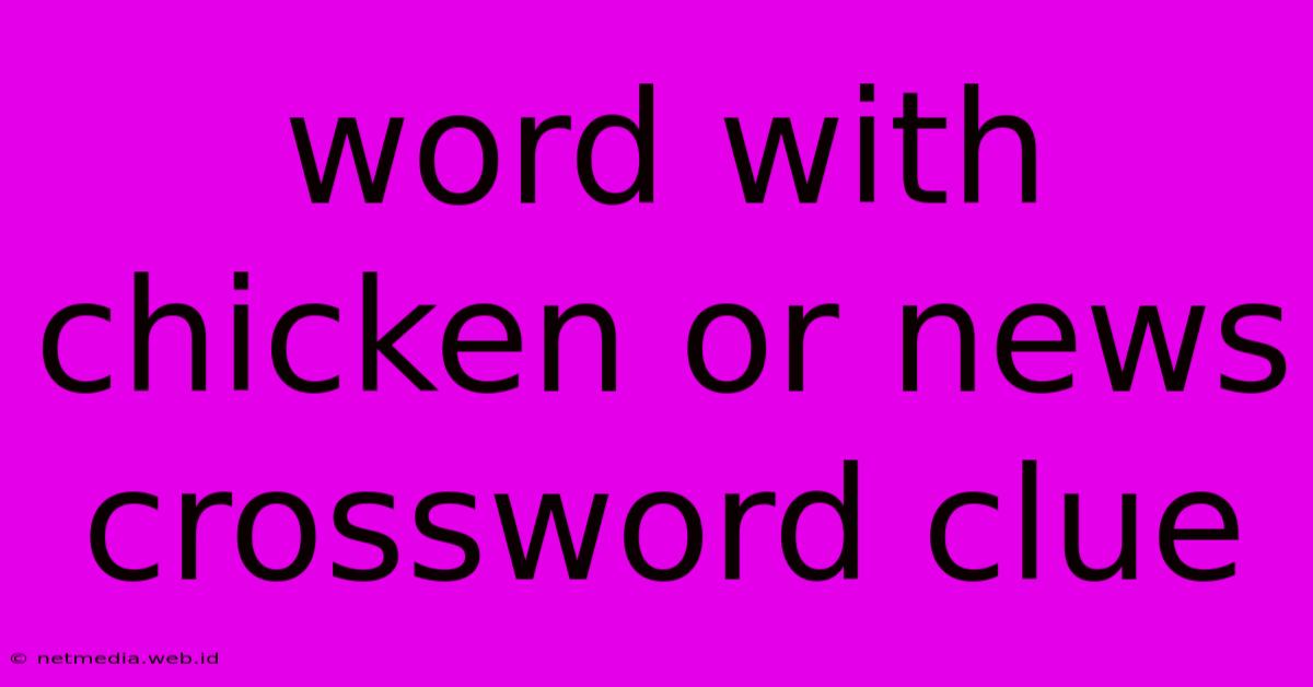 Word With Chicken Or News Crossword Clue