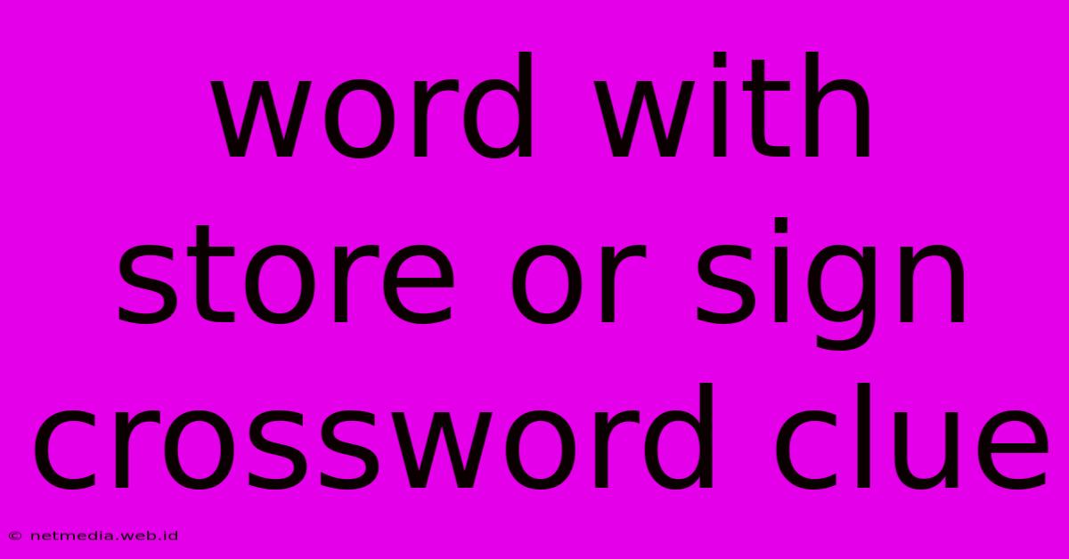 Word With Store Or Sign Crossword Clue