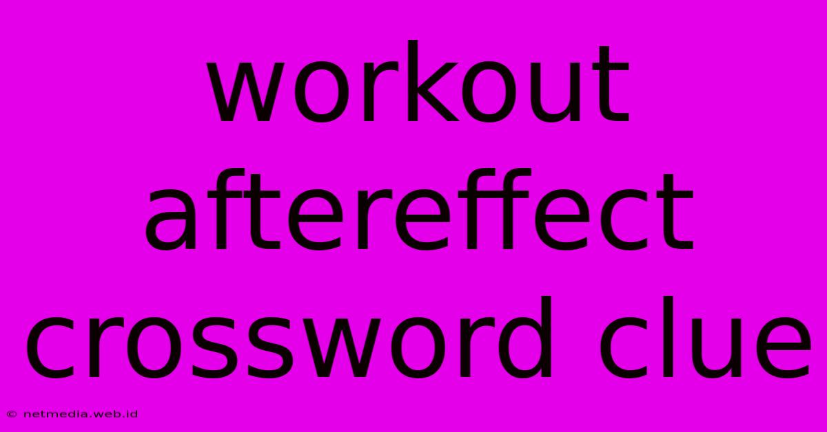 Workout Aftereffect Crossword Clue