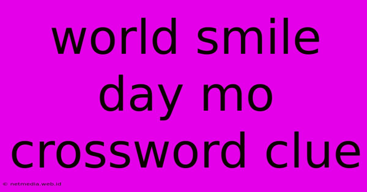 World Smile Day Mo Crossword Clue