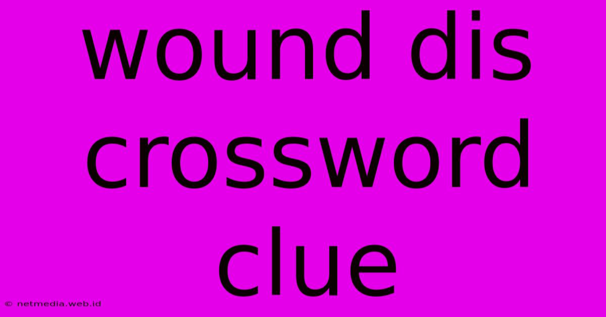 Wound Dis Crossword Clue