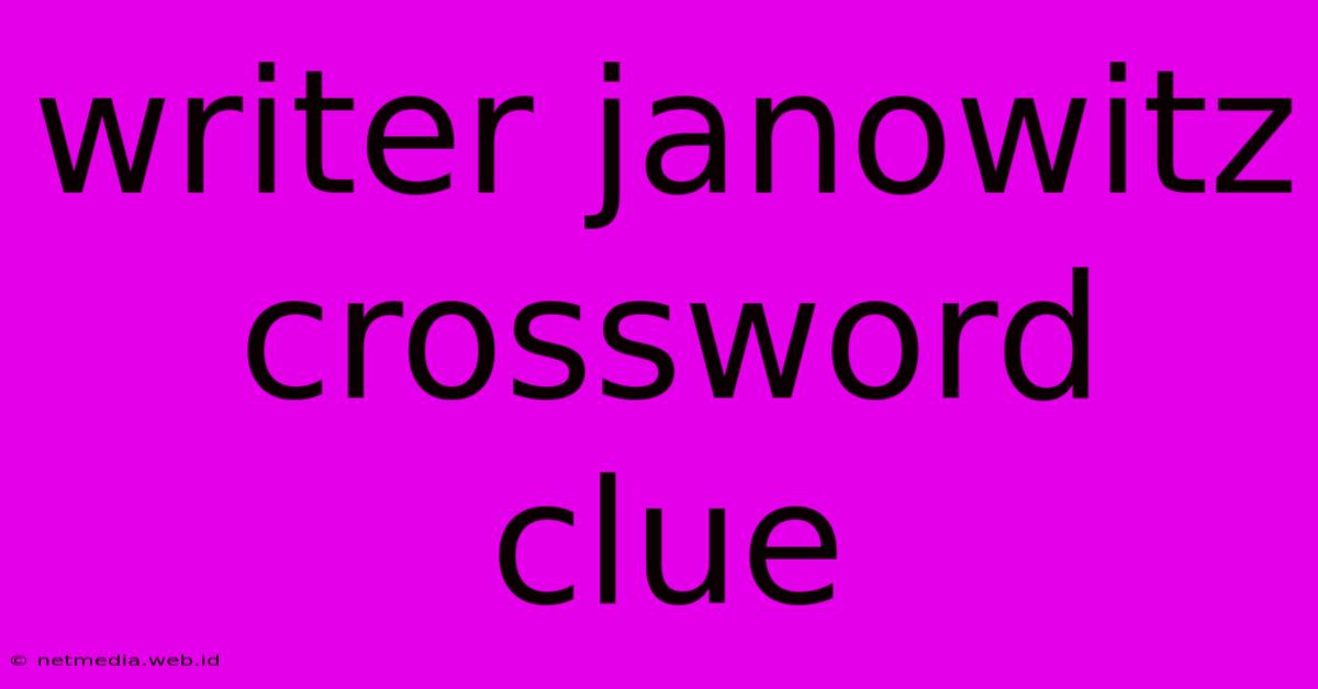 Writer Janowitz Crossword Clue