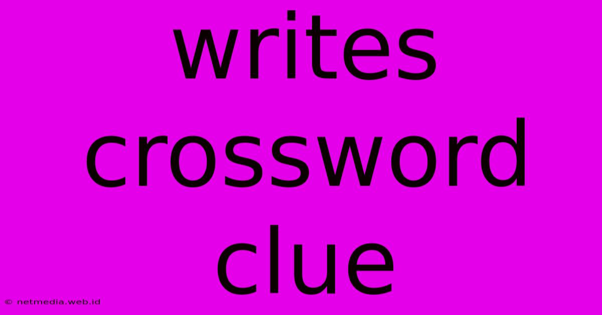 Writes Crossword Clue