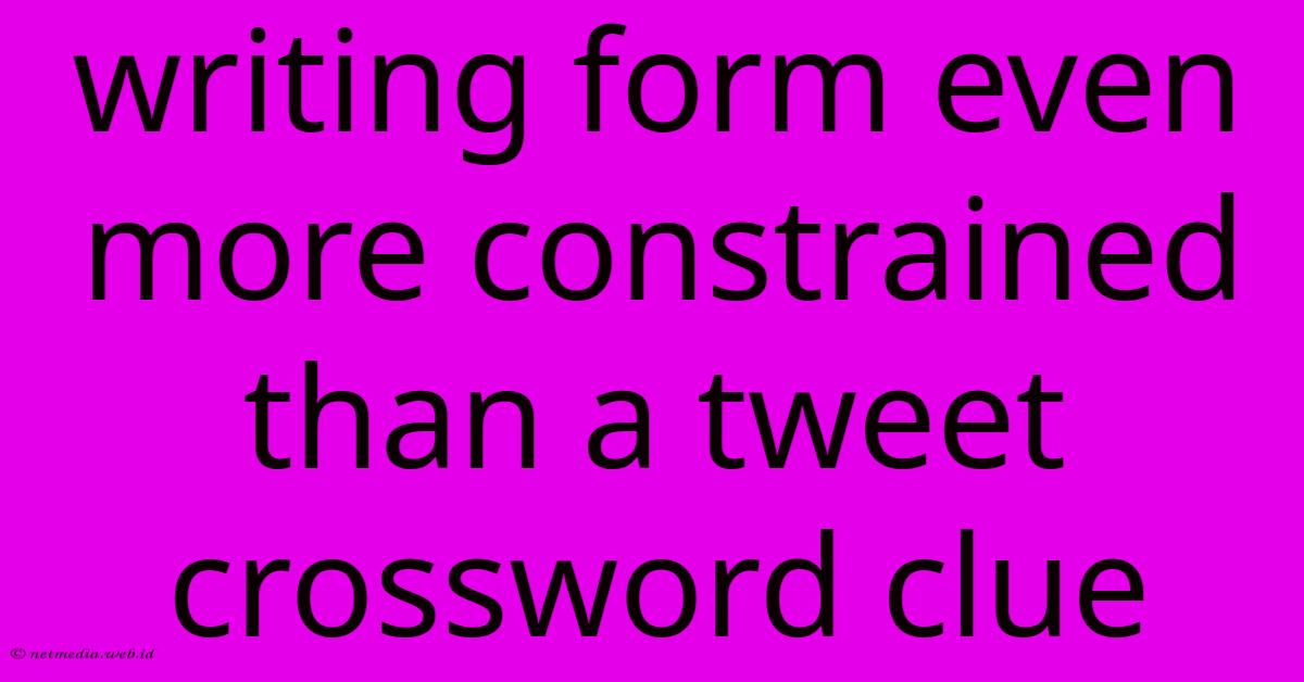 Writing Form Even More Constrained Than A Tweet Crossword Clue