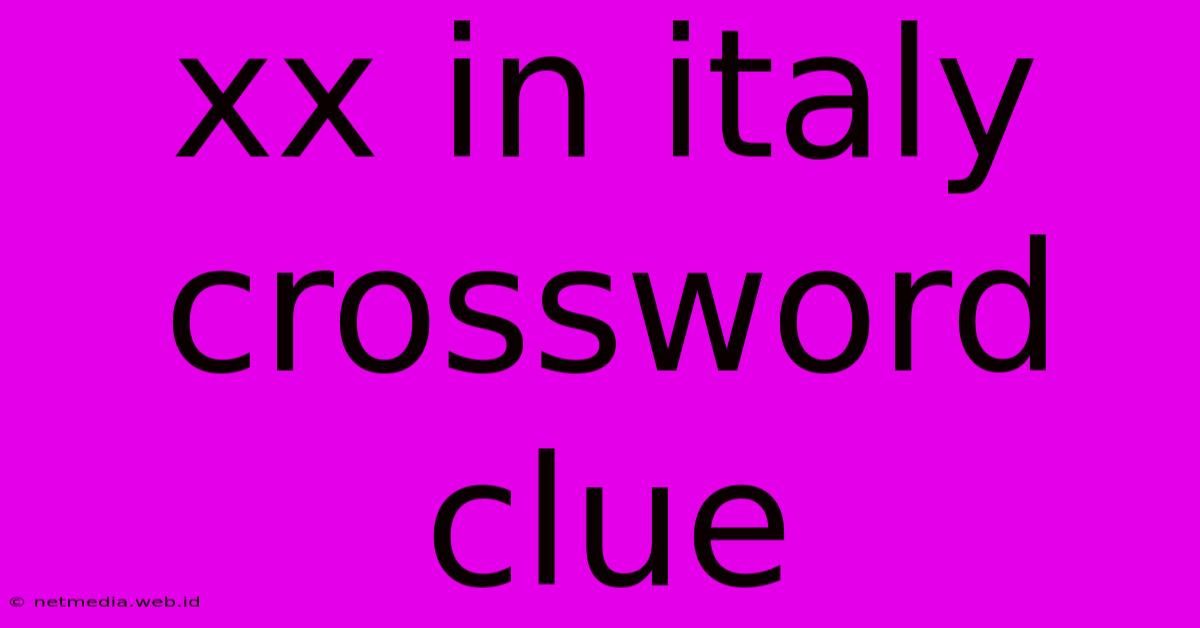 Xx In Italy Crossword Clue