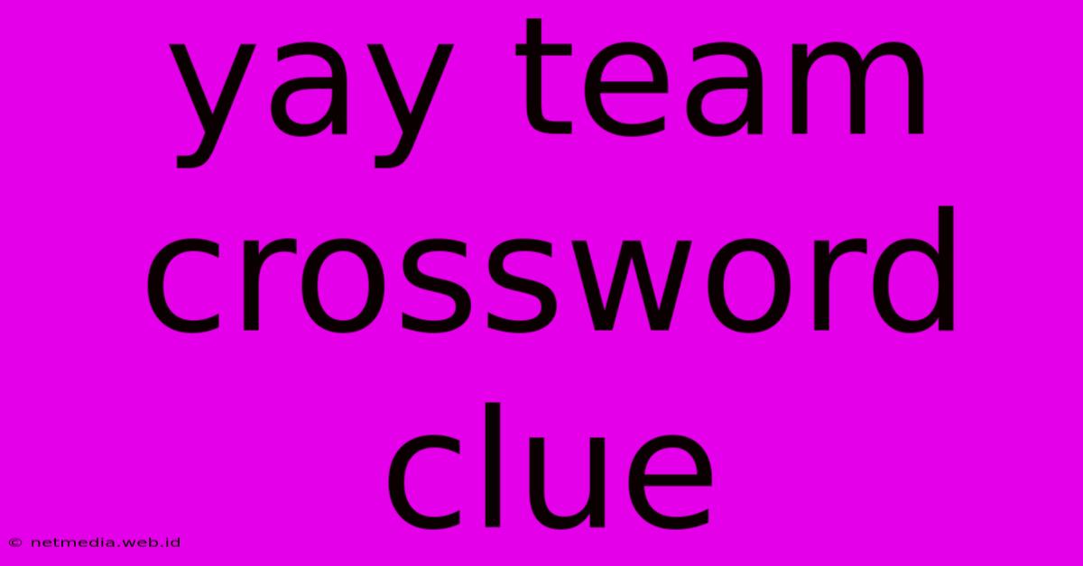 Yay Team Crossword Clue