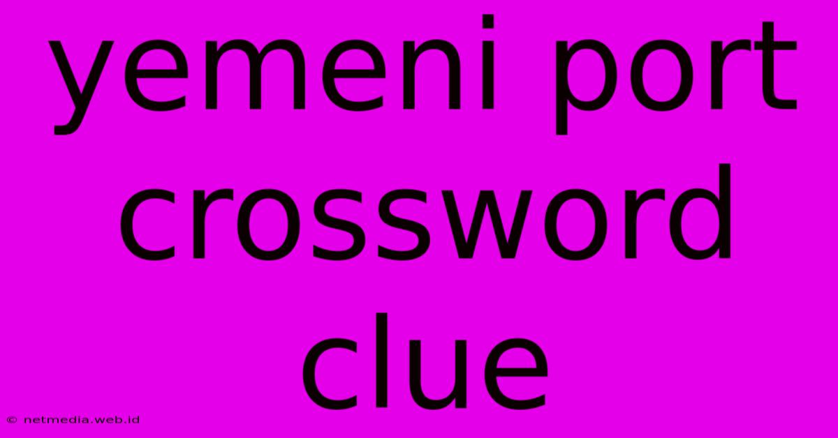 Yemeni Port Crossword Clue