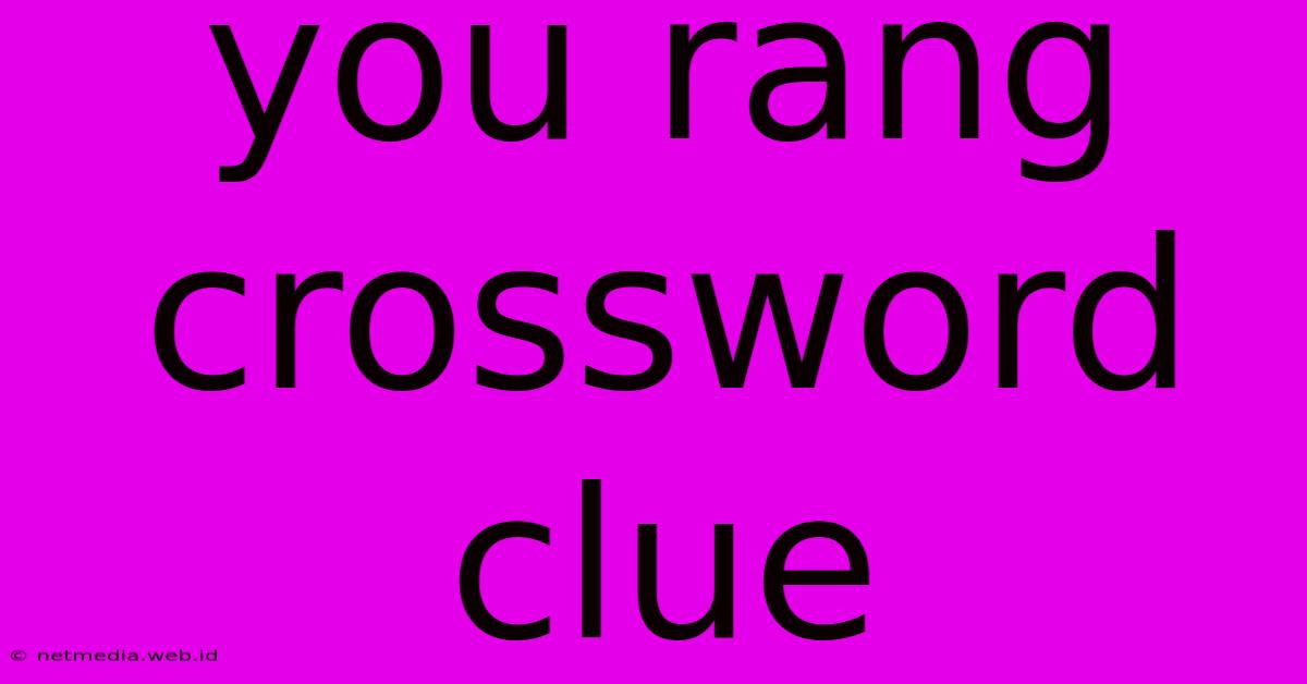 You Rang Crossword Clue