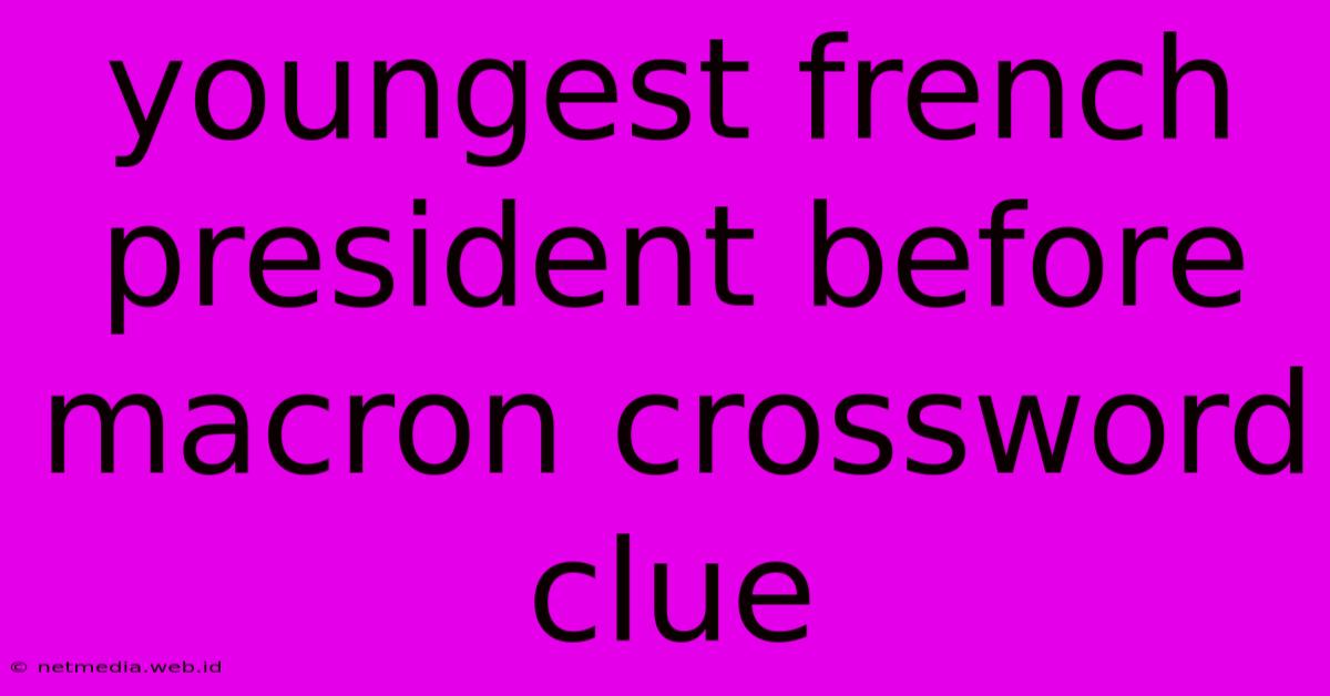 Youngest French President Before Macron Crossword Clue