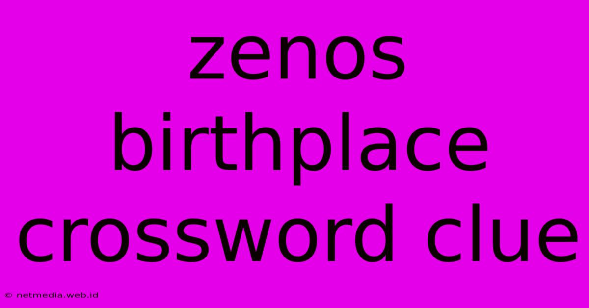 Zenos Birthplace Crossword Clue