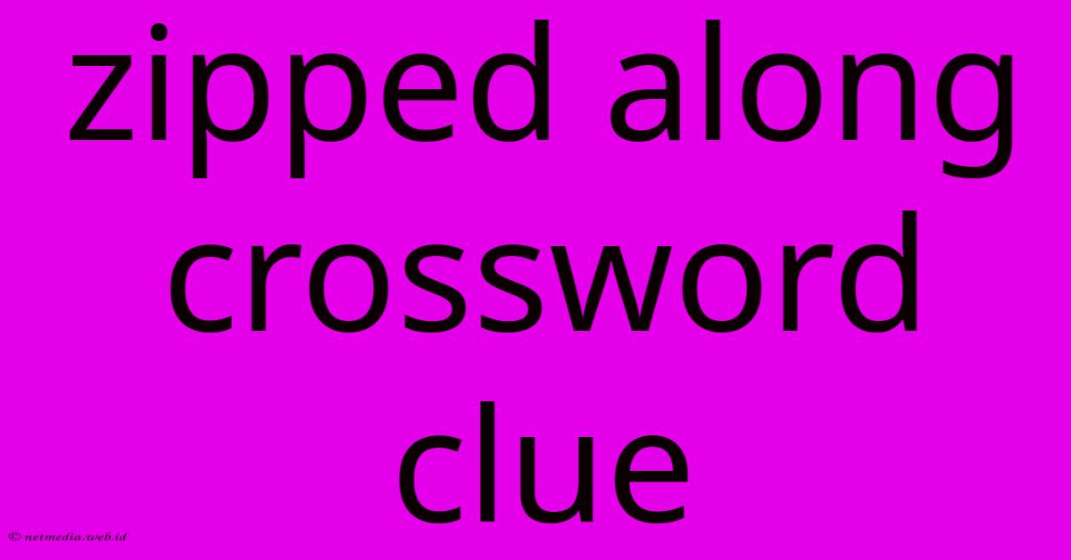 Zipped Along Crossword Clue