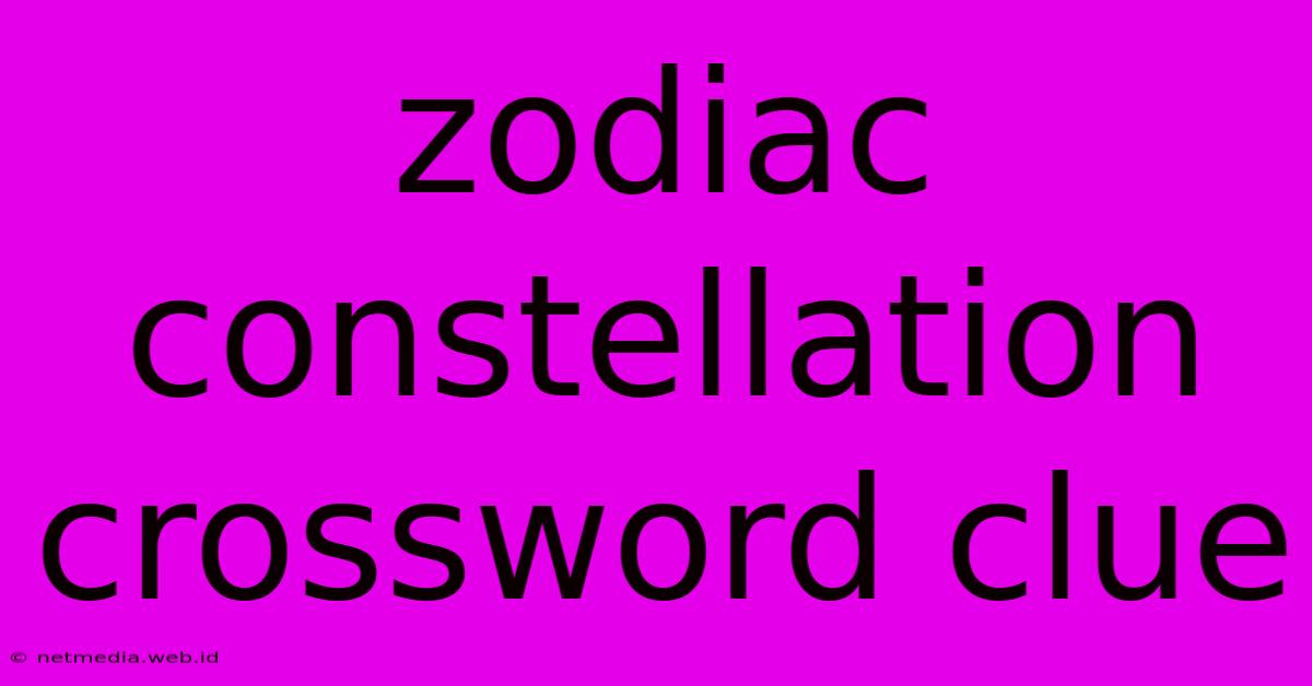 Zodiac Constellation Crossword Clue