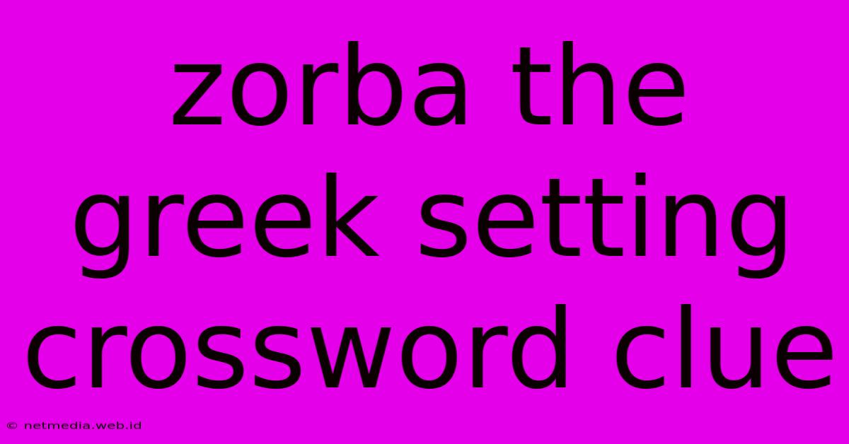 Zorba The Greek Setting Crossword Clue